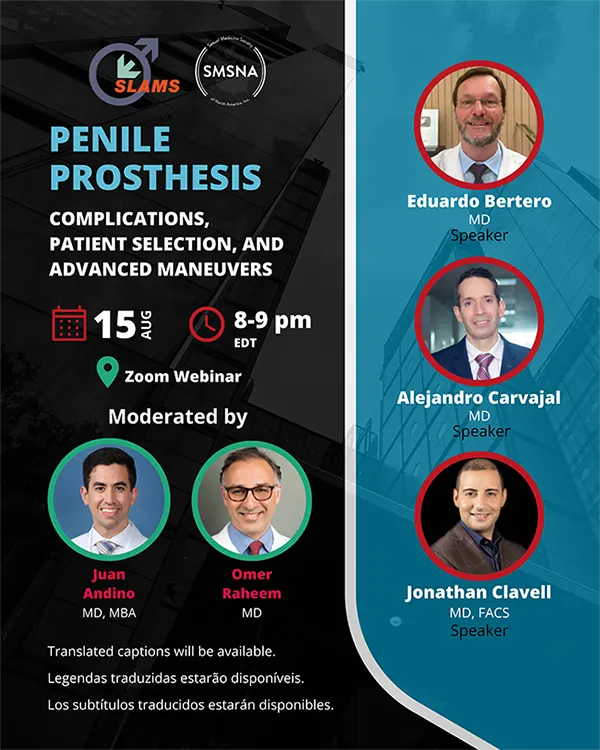 SMSNA/SLAMS: Penile Prostheses: Complications, Patient Selection, and Advanced Maneuvers. August 15, 2023. 08:00 PM EDT