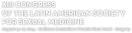 XIII Congress of the Latin American Society for Sexual Medicine.
    Radisson Montevideo Victoria Plaza Hotel, Uruguay. August 13 - 16, 2015. 