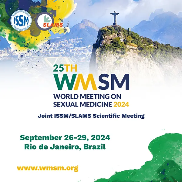 25th World Meeting on Sexual Medicine. Joint ISSM/SLAMS Annual Scientific Meeting. September 26-29, 2024 | Rio de Janeiro, Brazil.