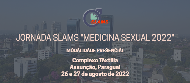 JORNADA SLAMS MEDICINA SEXUAL 2022. MODALIDADE PRESENCIAL. Complexo Têxtilla. Assunção, Paraguai. 26 e 27 de agosto de 2022
